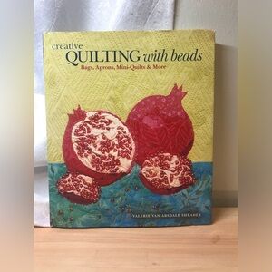 Creative Quilting with Beads: Bags, Aprons, Mini-Quilts and More